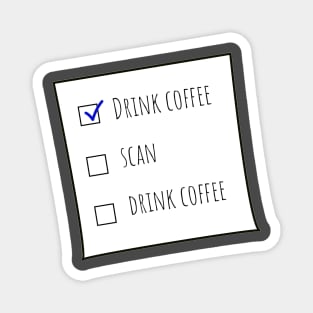 Drink Coffee, Scan, Drink Coffee MRT Checklist Black BG Magnet