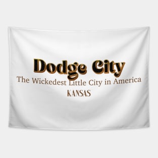 Dodge City The Wickedest Little City In America Tapestry