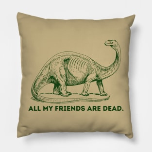 All My Friends Are Dead  Dino Pillow