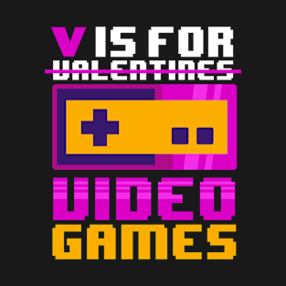 V IS FOR VIDEO GAMES VALENTINES DAY GAMER GIFT T-Shirt