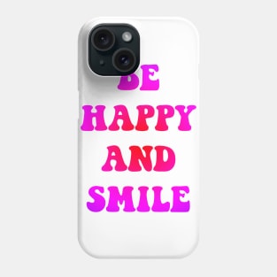 be happy and smile CUTE Phone Case