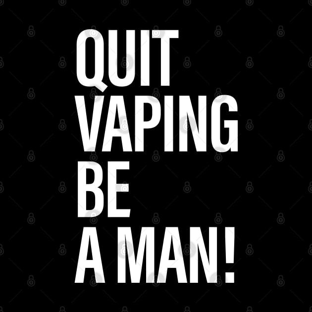 Quit Vaping Be A Man by vintage-corner