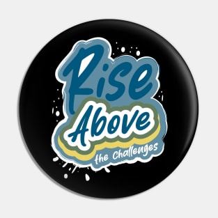Rise Above The Challenges Pin