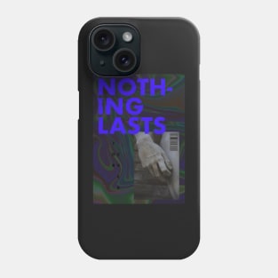 nothing lasts forever Phone Case