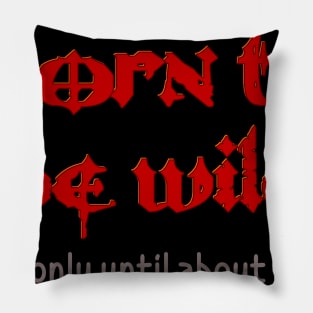 born to be wild Pillow