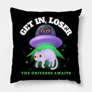 Get In Loser The Universe Awaits Pillow