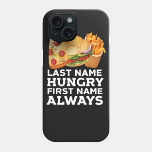 Always Hungry Phone Case