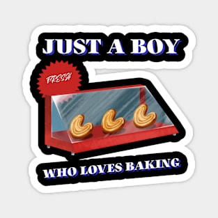 JUST A BOY WHO LOVES BAKING Magnet