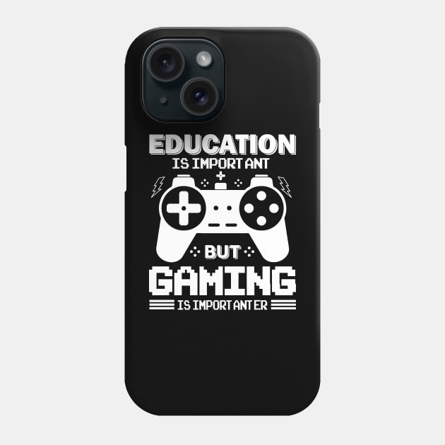Funny Gamer Education Important Gaming Importanter Phone Case by aneisha