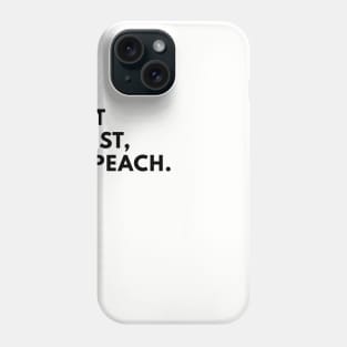 But first, impeach. Phone Case