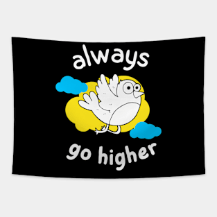 Always Go Higher Funny Bird Motivation Fun Tapestry