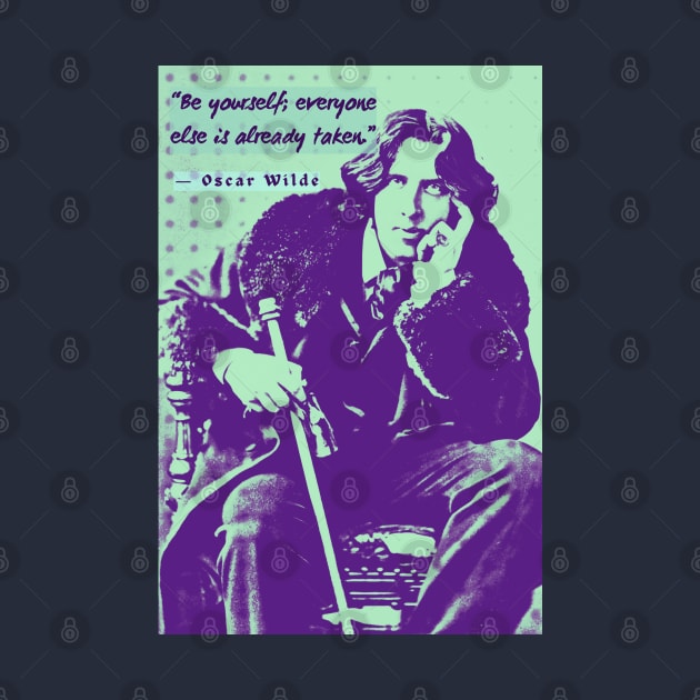 Oscar Wilde portrait and quote: Be yourself; everyone else is already taken. by artbleed