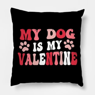 My Dog Is My Valentine Cute Valentines Day Dog Mom Dog Lover Pillow