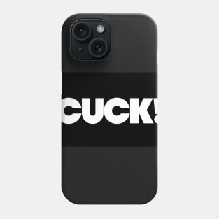 CUCK! Phone Case