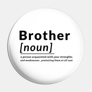 Definiton Brother Noun Bros Strenght Families Weakness Pin