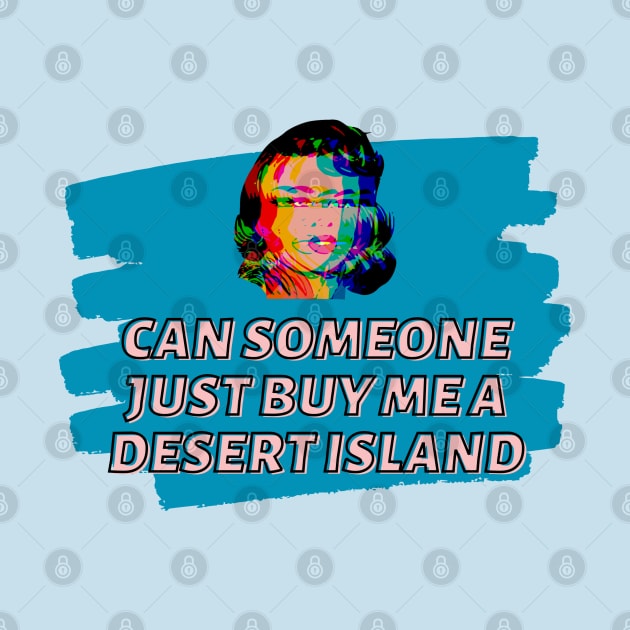 Can someone just buy me a desert island by Slogotee