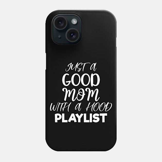 Just A Good Mom with A Hood Playlist Letter Print Women Funny Graphic Mothers Day Phone Case by xoclothes