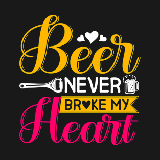 Beer Never Broke My Heart Funny Valentines Broken Heart T-Shirt