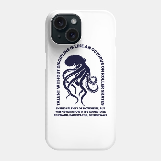 Talent without discipline is like an octopus on roller skates Phone Case by Vintage Division