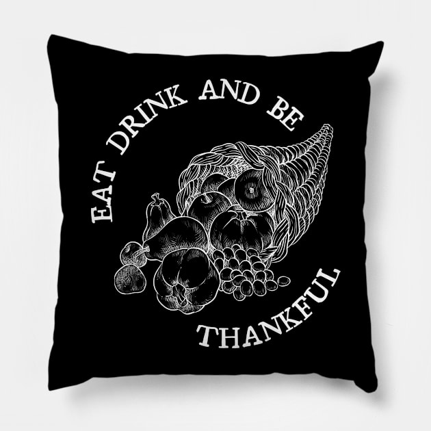 Eat Drink and be Thankful Pillow by GMAT