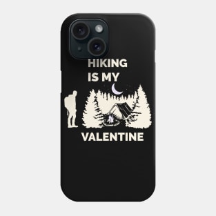 Hiking is my valentine Phone Case