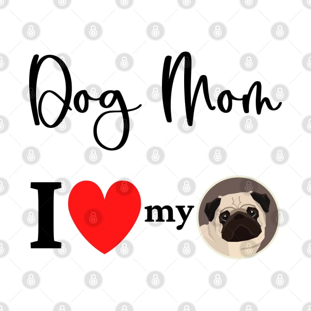 Dog Mom - I love my pug 2 by onepony