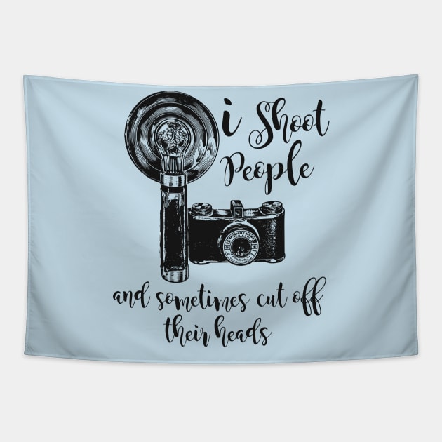 I Shoot People Tapestry by Alema Art