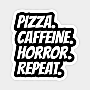 Pizza Caffeine Horror Repeat Magnet