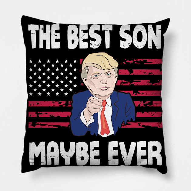 The Best Son Maybe Ever Donald Trump Said Vintage Retro Happy Father Day 4th July American US Flag Pillow by bakhanh123