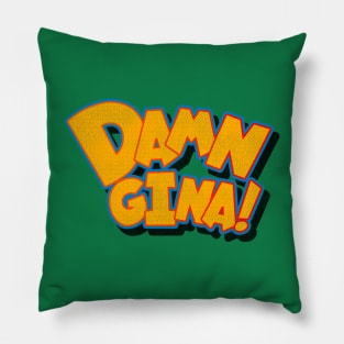 Damn Gina! Pillow