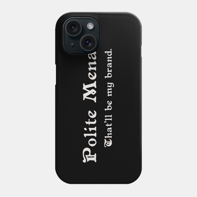 Polite Menace Phone Case by Bittersweet & Bewitching