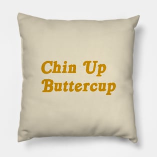 Chin Up Buttercup motivational tee Pillow