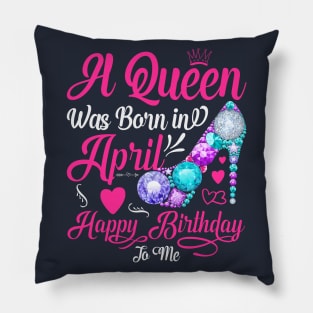 A Queen Was Born In April-Happy Birthday Pillow