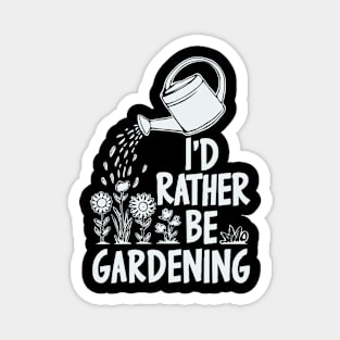 I'd Rather Be Gardening. Plnts Lover Magnet