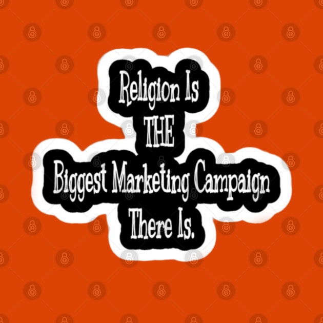 Religion Is THE Biggest Marketing Campaign There Is - Back by SubversiveWare