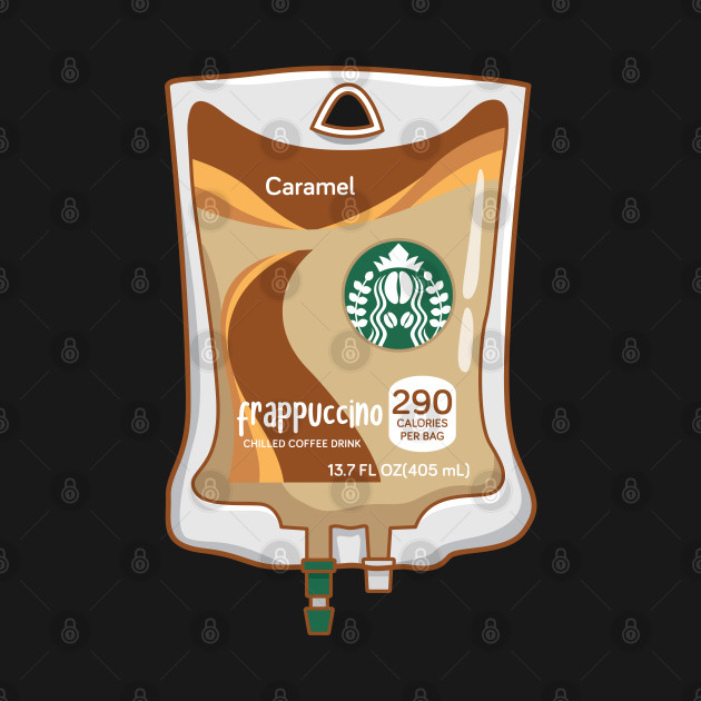 Disover Starbucks Caramel Frappuccino Iced Coffee Drink IV Bag - Nursing Student - T-Shirt