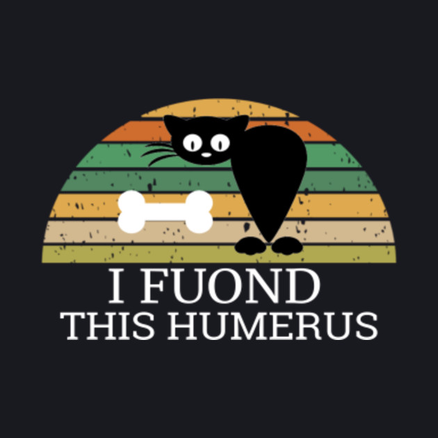 Funny T Shirt I Found This Humerus Cats Humourous Pun T Shirt