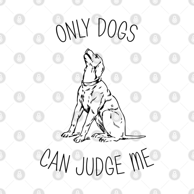 only dogs can judge me by bisho2412