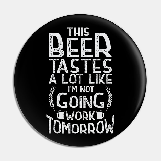 this beer tastes a lot like i m not going work tomorrow Pin by variantees