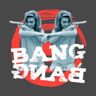 BANG BANG T-Shirt