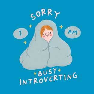 Sorry, I'm Busy Introverting T-Shirt