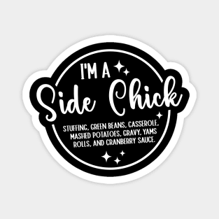 I'm A Side Chick Thanksgiving Funny Turkey Day Fall Pumpkin Magnet