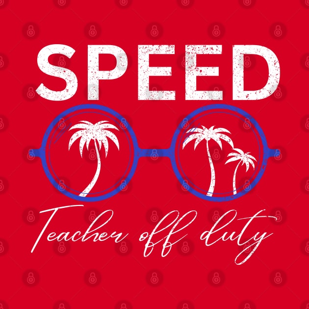 SPEED TEACHER OFF DUTY by Artistic Design