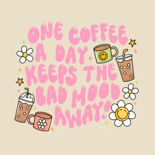 one coffee a day T-Shirt