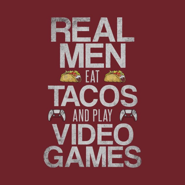 Real Men Eat Tacos and Play Video Games Funny Gaming Quote by Arteestic