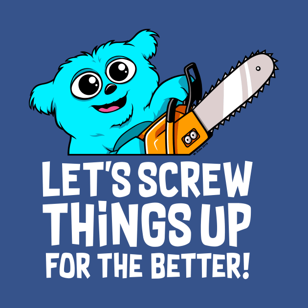 Screwing things up for the better by wloem