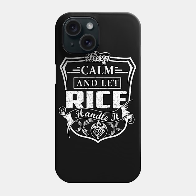 Keep Calm and Let RICE Handle It Phone Case by Jenni