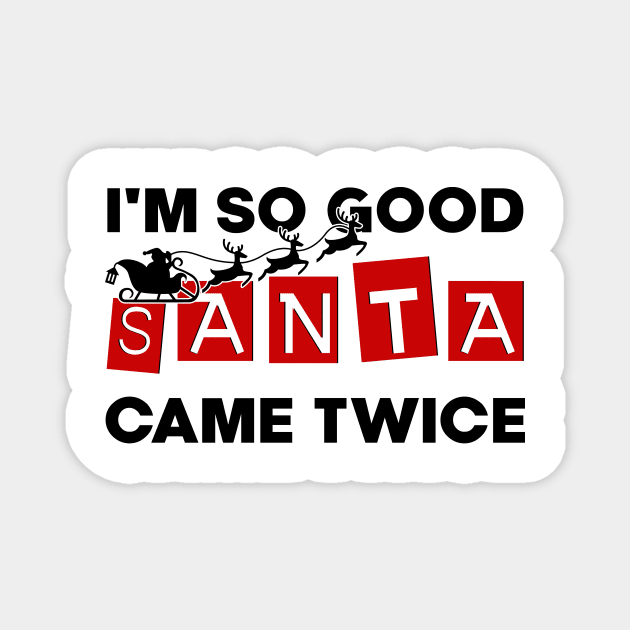 I'm So Good Santa Came Twice Funny Santa Christmas Pajama Magnet by DesignergiftsCie