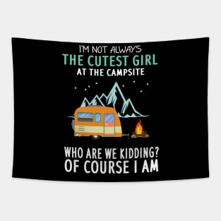 I'm Not Always The Cutest Girl At The Campsite Tapestry