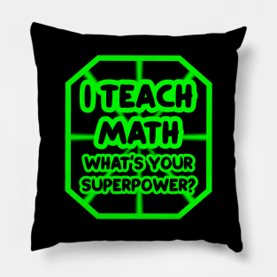 I teach math, what's your superpower? Pillow